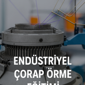 Endüstriyel Çorap Örme Eğitimi